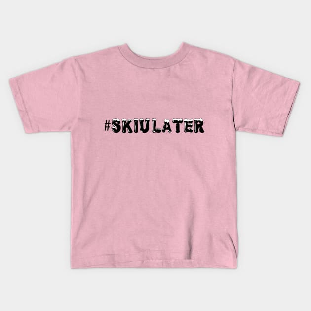 Ski U Later Kids T-Shirt by laurie3